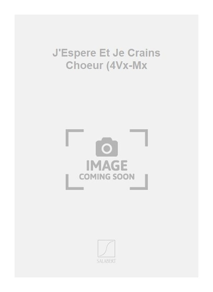 J'Espere Et Je Crains Choeur (4Vx-Mx